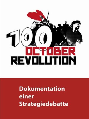 cover image of 100 Jahre Oktoberrevolution--Dokumentation einer Strategiedebatte